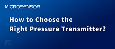 ¿Cómo elegir el transmisor de presión adecuado?