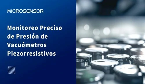 Monitoreo Preciso de Presión de Vacuómetros Piezorresistivos