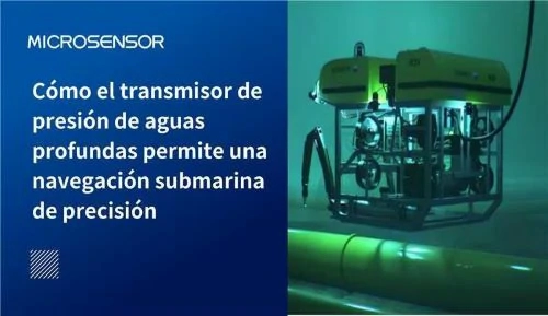 Más allá de la superficie: Cómo el transmisor de presión de aguas profundas permite una navegación submarina de precisión